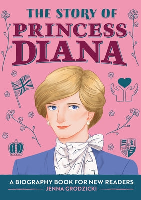 The Story of Princess Diana: A Biography Book for Young Readers by Grodzicki, Jenna