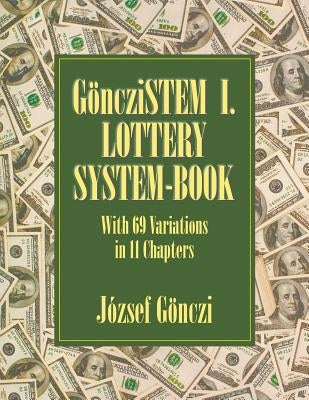 GöncziSTEM I. Lottery system-book: With 69 Variations in 11 Chapters by G&#246;nczi, J&#243;zsef