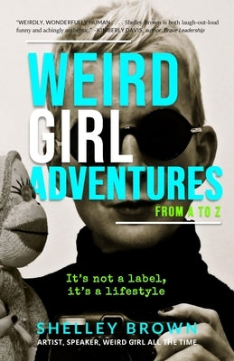 Weird Girl Adventures from A to Z by Brown, Shelley