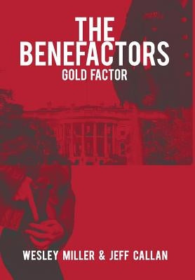 The Benefactors: Gold Factor by Miller, Wesley