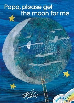 Papa, Please Get the Moon for Me: Book & CD by Carle, Eric
