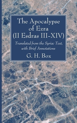 The Apocalypse of Ezra (II Esdras III-XIV) by Box, G. H.