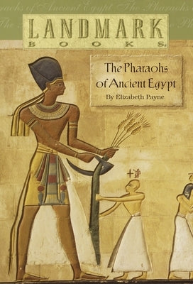 The Pharaohs of Ancient Egypt by Payne, Elizabeth