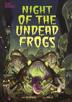 Night of the Undead Frogs by Schenkel, Katie
