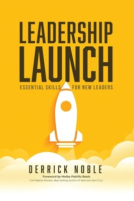 Leadership Launch: Essential Skills for New Leaders by Noble, Derrick L.