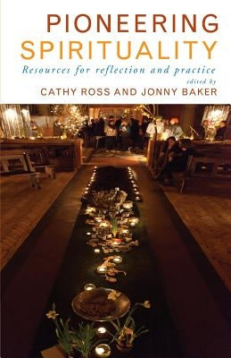 Pioneering Spirituality: Resources for Reflection and Practice by Ross, Cathy