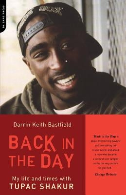 Back in the Day: My Life and Times with Tupac Shakur by Bastfield, Darrin Keith