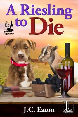 A Riesling to Die by Eaton, J. C.