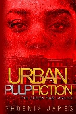 Urban Pulp Fiction: The Queen Has Landed by James, Phoenix