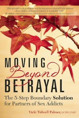 Moving Beyond Betrayal: The 5-Step Boundary Solution for Partners of Sex Addicts by Palmer, Vicki Tidwell