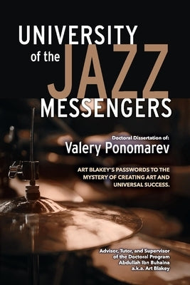 Art Blakey's Passwords to the Mystery of Creating Art and Universal Success by Ponomarev, Valery