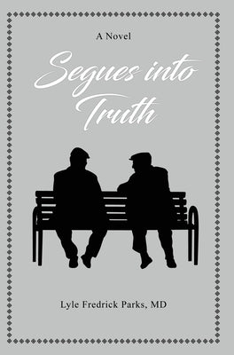 Segues into Truth by Parks, Lyle Fredrick