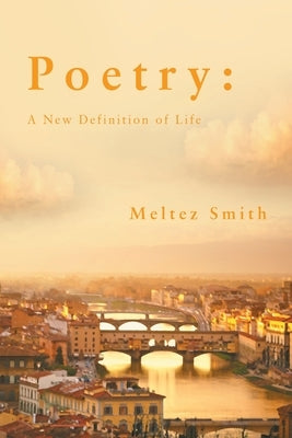 Poetry: A New Definition of Life by Meltez Smith