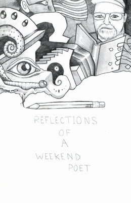 Reflections of a Weekend Poet by Smeltzer, Bill