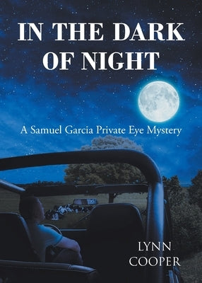 In the Dark of Night: A Samuel Garcia Private Eye Mystery by Cooper, Lynn