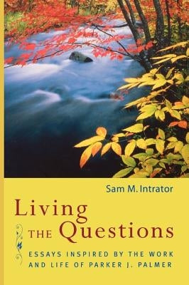 Living the Questions by Intrator, Sam M.