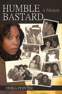 Humble Bastard: A Memoir by Onika Pointer, Pointer