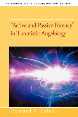 Active and Passive Potency in Thomistic Angelology by Kainz, Howard P.