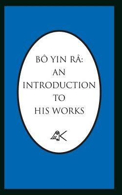 Bo Yin Ra: An Introduction to His Works by Bô Yin Râ