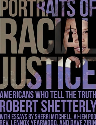 Portraits of Racial Justice: Americans Who Tell the Truth by Shetterly, Robert
