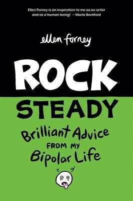 Rock Steady: Brilliant Advice from My Bipolar Life by Forney, Ellen