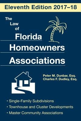 The Law of Florida Homeowners Association, Eleventh Edition by Dudley, Charles F.