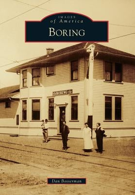 Boring by Bosserman, Dan