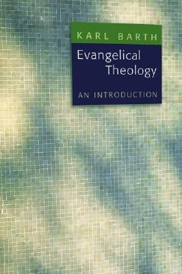 Evangelical Theology: An Introduction by Barth, Karl
