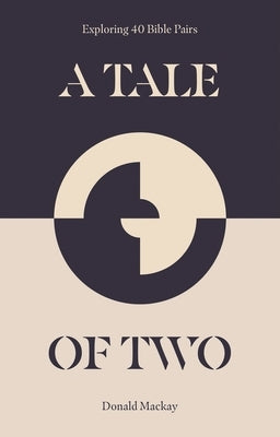Tale of Two: Exploring 40 Bible Pairs by MacKay, Donald