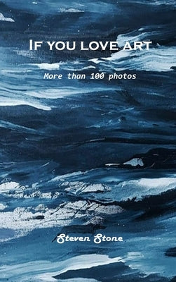 If you love art: More than 100 photos by Steven Stone