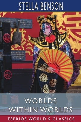 Worlds Within Worlds (Esprios Classics) by Benson, Stella