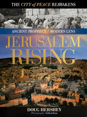 Jerusalem Rising: The City of Peace Reawakens by Hershey, Doug