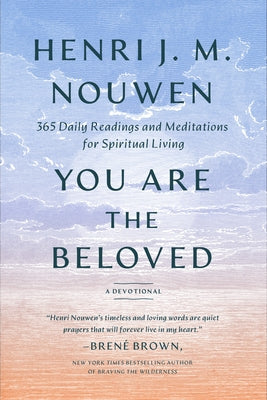 You Are the Beloved: 365 Daily Readings and Meditations for Spiritual Living: A Devotional by Nouwen, Henri J. M.