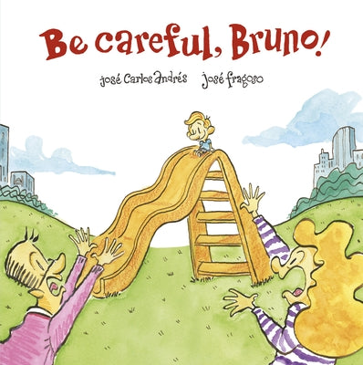 Be Careful, Bruno! by Andrés, José Carlos