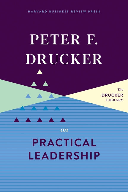 Peter F. Drucker on Practical Leadership by Drucker, Peter F.