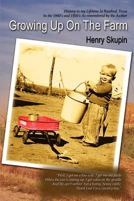 Growing Up on the Farm by Skupin, Henry