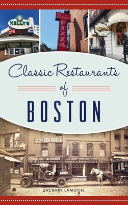 Classic Restaurants of Boston by Lamothe, Zachary