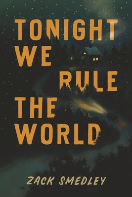 Tonight We Rule the World by Smedley, Zack
