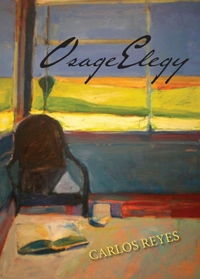 Osage Elegy by Reyes, Carlos