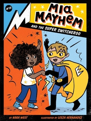 MIA Mayhem and the Super Switcheroo, Volume 10 by West, Kara