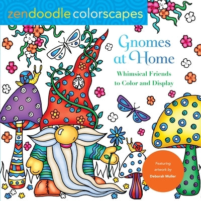 Zendoodle Colorscapes: Gnomes at Home: Whimsical Friends to Color and Display by Muller, Deborah