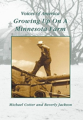 Growing Up on a Minnesota Farm by Cotter, Michael