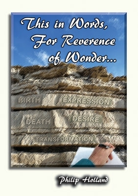 This in Words, For Reverence of Wonder... by Holland, Philip D.