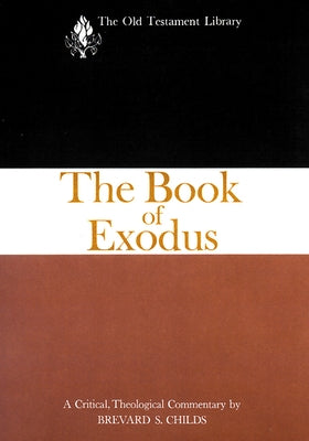 The Book of Exodus (1974): A Critical, Theological Commentary by Childs, Brevard S.