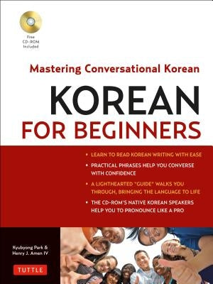Korean for Beginners: Mastering Conversational Korean (CD-ROM Included) [With CDROM] by Amen IV, Henry J.