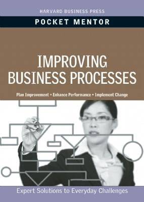 Improving Business Processes: Expert Solutions to Everyday Challenges by Review, Harvard Business