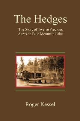 The Hedges: The Story of Twelve Precious Acres on Blue Mountain Lake by Kessel, Roger