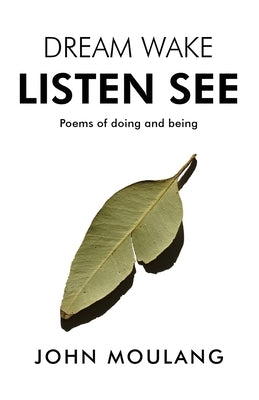 Dream Wake Listen See by Moulang, John