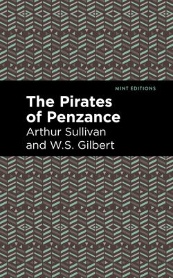 The Pirates of Penzance by Gilbert, Arthur Sullivan and W. S.