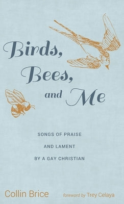 Birds, Bees, and Me by Brice, Collin